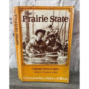1976 A Documentary History of Illinois Prairie State Colonial Years to 1860